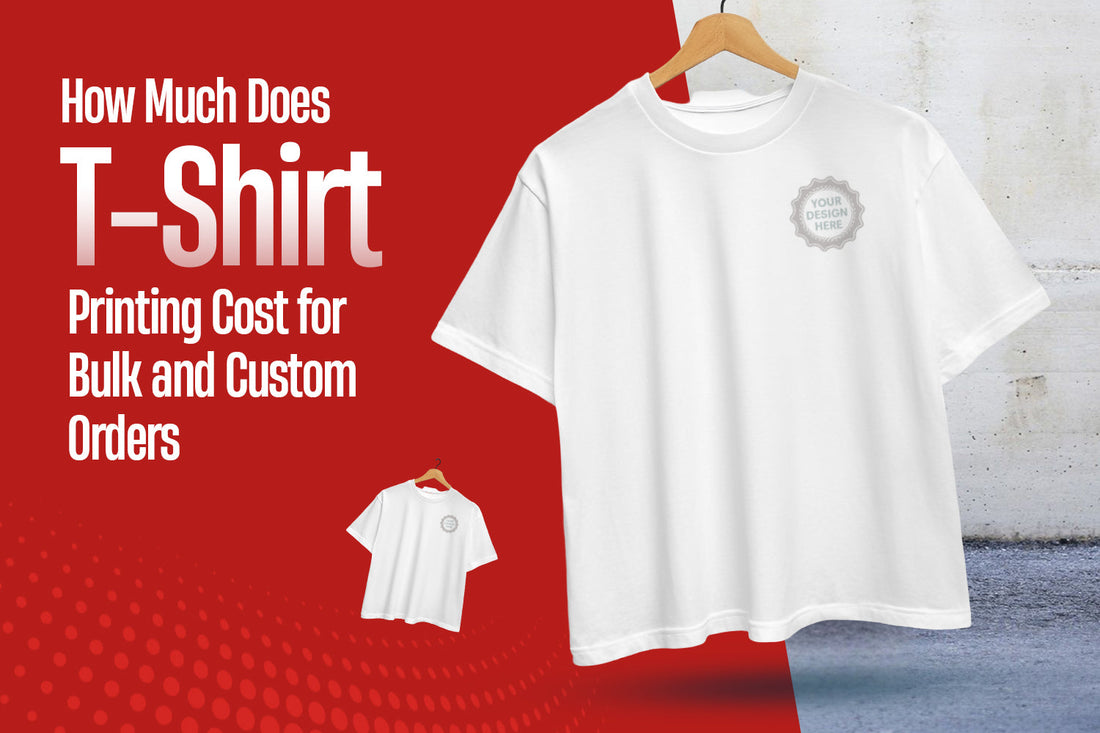 How Much Does T Shirt Printing Cost for Bulk and Custom Orders
